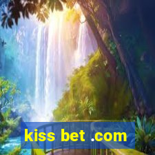 kiss bet .com